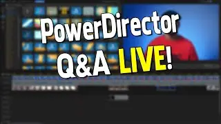 PowerDirector Q&A Live May 24, 2023  🔴