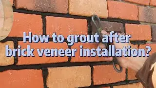 How to grout after brick veneer installation?