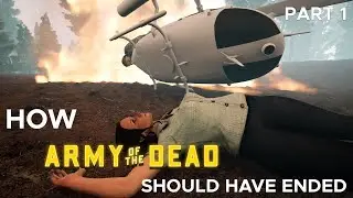 How Army of The Dead should have Ended Part 1