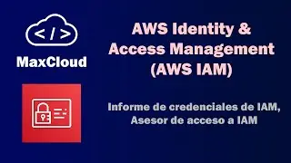 AWS IAM - Informe de credenciales de IAM, Asesor de acceso a IAM
