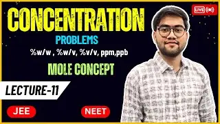 Concentration Problems in Mole Concept (%w/w, %w/v, ppm, ppb) for JEE & NEET 2024 | Class 11