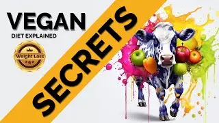 VEGAN DIET WEIGHT LOSS - Explained (NEW INFO!)