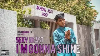 SEXY BEAST - I'm gonna shine