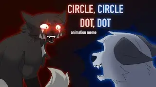Circle Circle Dot Dot // Animation Meme