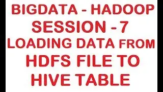 Loading data from HDFS File to HIVE table - Big data - Hadoop Tutorial - Session 7
