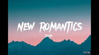 Daya-New Romantics (lyrics)