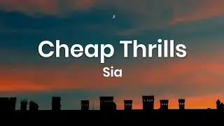 Sia - Cheap Thrills (Lyrics) ft. Sean Paul