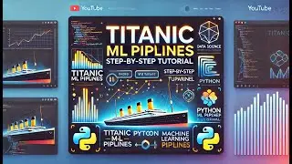 Mastering Titanic Data Analysis with Machine Learning Pipelines | Complete Tutorial