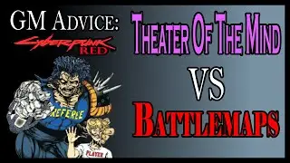 Theater of the Mind vs Battlemaps. Cyberpunk Red GM Advice