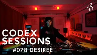 Codex Sessions #078 : DESIREÈ (Techno Set)