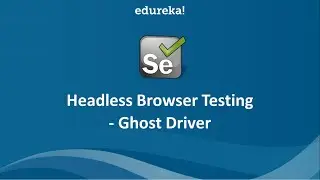 Headless Browser Testing | Ghost | Selenium with Java | Basics to Advanced | Interview | Module 12