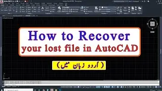 How to Recover your lost file in AutoCAD