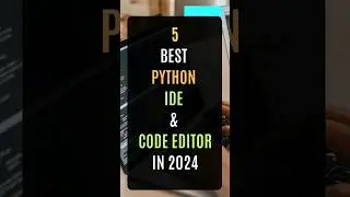 5 Best Python IDE & Code Editor in 2024 
