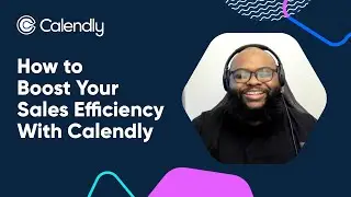 How to Boost Your Sales Efficiency With Calendly