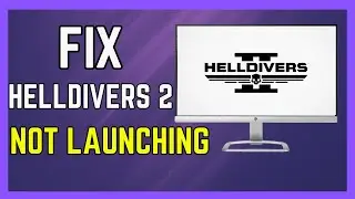 How To Fix HELLDIVERS 2 Not LaunchingWon't Launch On PC - (Simple Guide!)