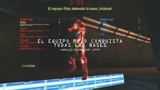 EL EQUIPO ROJO CONQUISTA TODAS LAS BASES l PARTE lll l Unreal Tournament 1999