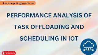 Performance Analysis of Task Offloading and Scheduling in IoT