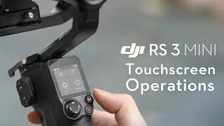 DJI RS 3 Mini｜Touchscreen Operations