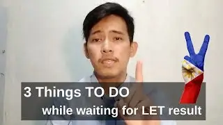 What To Do While Waiting For Your LET Result? | Licensure Examination for Teachers