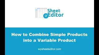 WooCommerce - How to Combine Simple Products into a Variable Product