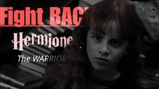 Fight BACK | Hermione Granger, The WARRIOR