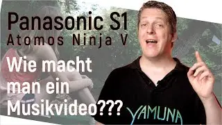 Wie geht Musikvideo? Panasonic S1 und Ninja V