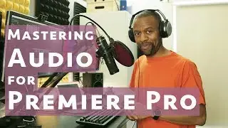 Mastering Audio In Premiere Course Sample Video