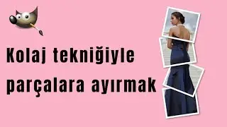Gimp'de fotoğrafı kolaj tekniğiyle parçalara ayırmak