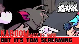 FNF KABOOM (But it's Tom Screams From Tom & Jerry)