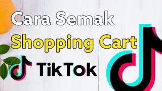 Cara Semak Shopping Cart TikTok