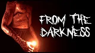 From the darkness  проходим  ХОРРОР! СТРАШНА !