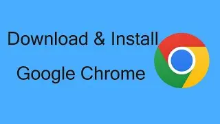 How to Download and Install Google Chrome on Windows 10/11 | 2025 Step-by-step Guide