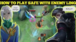 HOW TO PLAY SAFE WITH ENEMY LING? | NO DEATHS |
