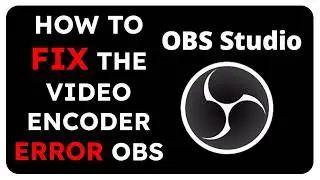 How to Fix the Video Encorder Error on OBS Studio
