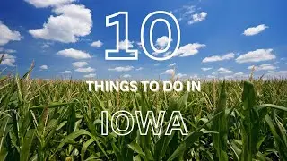 10 Things to Do in Iowa