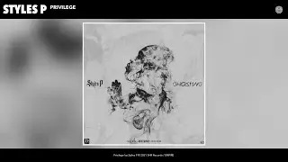 Styles P - Privilege [Audio]