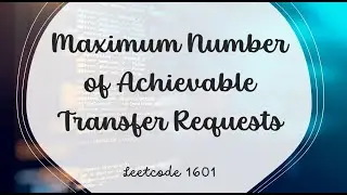 Maximum Number of Achievable Transfer Requests | LeetCode 1601 | Java