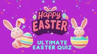 Ultimate Easter Quiz/Challenge.