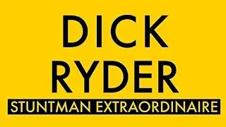 Dick Ryder: Stuntman Extraordinaire (Short Film)