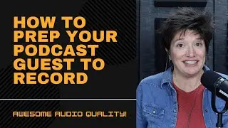 How to Prep Your Podcast Guest to Get Awesome Audio Quality