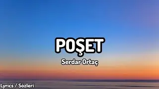 Serdar Ortaç - Poşet [Lyrics / Sözleri]