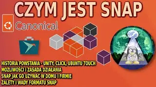 Linux SNAP dlaczego są dobre, historia powstania, dla kogo, jak używać oraz wady i zalety Lektor PL