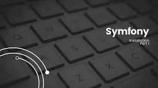 Symfony Application Installation Part I