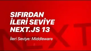 #52 - İleri Seviye: Middleware - Auth Guard/Route Protection - Sıfırdan İleri Seviye Next.js v13