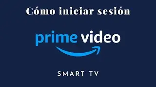 Cómo Ingresar a Amazon Prime Video en tu Smart TV: Métodos Fáciles y Rápidos