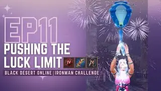 BDO Ironman Ep.11 | Pushing the LUCK limit!