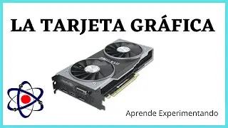 ¿Para que sirve una TARJETA GRÁFICA? [en menos de 5 minutos] |Aprende Experimentando