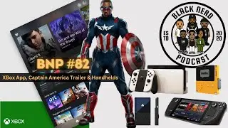 #82 XBox App, Captain America Trailer & Handhelds [Black Nerd Podcast]