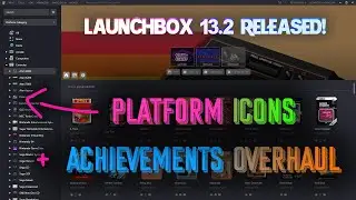 LaunchBox 13.2 Released! Platform Sidebar Icons + Achievements Overhaul