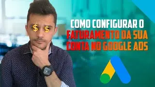 Como Configurar o Faturamento da sua Conta no Google Ads